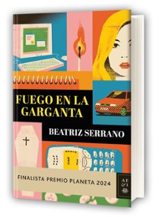 fuego en la garganta (finalista premio planeta 2024)-beatriz serrano-9788408295860