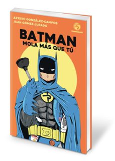 batman mola más que tú-juan gomez jurado-arturo gonzalez campos-9788445004562