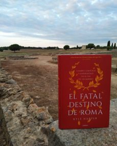 el fatal destino de roma: cambio climatico y enfermedad en el fin de un imperio-kyle harper-9788491993162