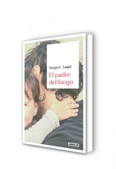 el padre del fuego-sergio c. fanjul-9788403523463
