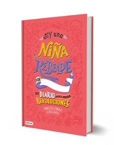 soy una niña rebelde. un diario para iniciar revoluciones-elena favilli-francesca cavallo-9788408205463