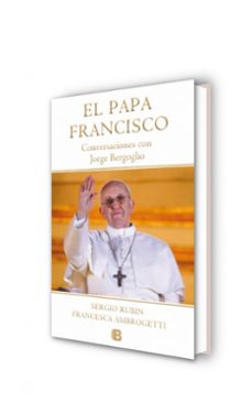 papa francisco: conversaciones con jorge bergoglio-sergio rubin-francesca ambrogetti-9788466653565