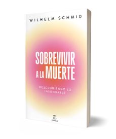 sobrevivir a la muerte-wilhelm schmid-9788467077469