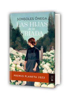 las hijas de la criada (premio planeta 2023)-sonsoles onega-9788408280170