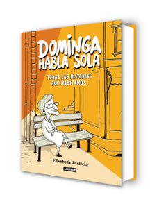 dominga habla sola - todas las historias que habitamos-elisabeth justicia-9788403526471