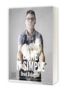 bake it simple: pasteleria facil con oriol balaguer-oriol balaguer-jon sarabia-9788408151272