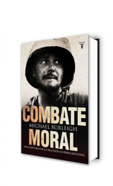 combate moral: una historia de la ii guerra mundial-michael burleigh-9788430608072