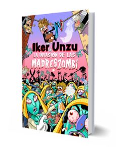 la invasión de las madreszombi-iker unzu-9788427054073