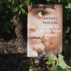 a merced de un dios salvaje-andres pascual-9788467058673