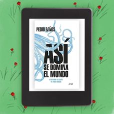 asi se domina el mundo: desvelando las claves del poder mundial-pedro baños-9788434427174
