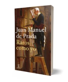 raros como yo-juan manuel de prada-9788467071276