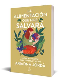 la alimentación que nos salvará-ariadna jorda-ariadna jordà-9788467079876