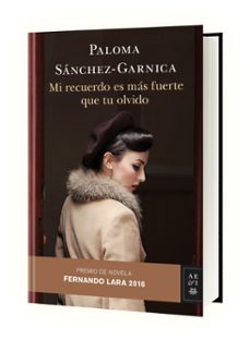 mi recuerdo es mas fuerte que tu olvido (premio de novela fernando lara 2016)-paloma sanchez garnica-9788408158677