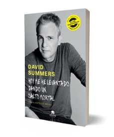 hoy me he levantado dando un salto mortal: ideas para vivir la vida intensamente y llegar a lo mas alto-david summers-9788416928378