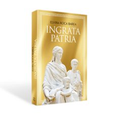 ingrata patria-maria elvira roca barea-9788467077179