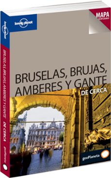 bruselas, brujas, amberes y gante de cerca (lonely planet) (mapa desplegable) 2009-catherine le nevez-9788408082880