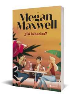 ¿tú lo harías?-megan maxwell-9788408279181