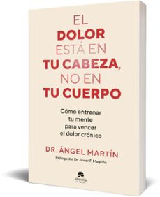 el dolor está en tu cabeza, no en tu cuerpo-angel martin-9788413444581