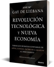 revolucion tecnologica y nueva economia: todos los secretos contables de apple, google, facebook y amazon al descubierto-jose maria gay de liebana-9788423431281