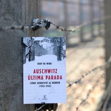 auschwitz: ultima parada: como sobreviví al horror (1943-1945)-eddy de wind-9788467061581