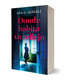 donde habita tu reflejo-ana g. herraez-9788467082982