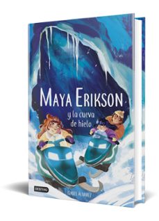 maya erikson 3. maya erikson y la cueva de hielo-isabel alvarez-marina bruno-9788408259183