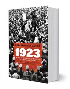 1923. el golpe de estado que cambió la historia de españa-roberto villa garcia-9788467070583