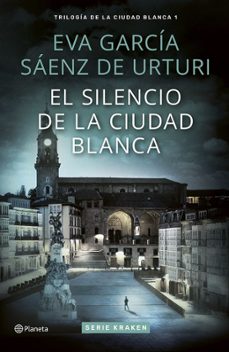 el silencio de la ciudad blanca (trilogía de la ciudad blanca 1)-eva garcia saenz de urturi-9788408310884