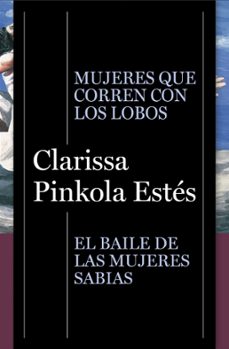 pack clarissa pinkola estés (contiene: mujeres que corren con lob os; el baile de las mujeres sabias)-clarissa pinkola estes-9791387871284