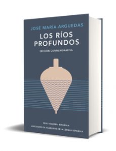 los rios profundos (ed. conmemorativa de rae y asale)-jose maria arguedas-9788420461885