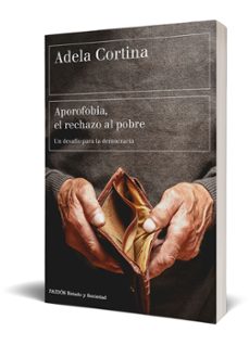 aporofobia, el rechazo al pobre: un desafio para la sociedad democratica-adela cortina-9788449333385