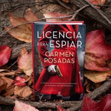 licencia para espiar-carmen posadas-9788467071085