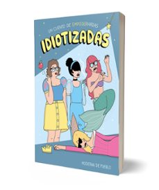 idiotizadas: de cuentos de hadas a empoderhadas-moderna de pueblo-9788408176886