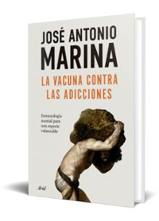 la vacuna contra las adicciones-jose antonio marina-9788434440586