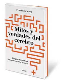 mitos y verdades del cerebro-francisco mora-9788449334986