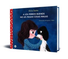 a los perros buenos no les pasan cosas malas-elvira sastre-9788408215288