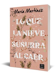 lo que la nieve susurra al caer-maria martinez.-9788408278788