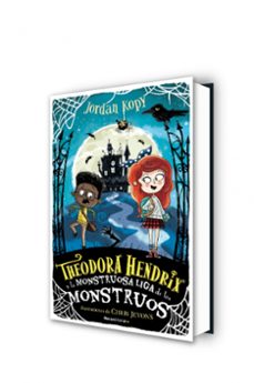 theodora hendrix y la monstruosa liga de los monstruos-jordan kopy-9788418417290