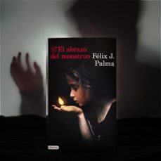 el abrazo del monstruo-felix j. palma-9788423356690