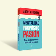 mentalidad, propósito, pasión-andrea fuentes-9788467079890