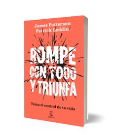 rompe con todo y triunfa-james patterson-9788467083392