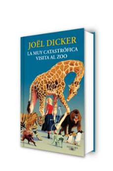 la muy catastrófica visita al zoo-joel dicker-9791387846893