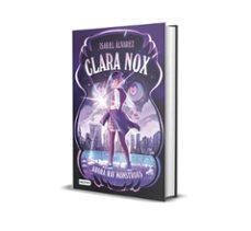 clara nox 1. ahora hay monstruos-isabel alvarez-9788408306894