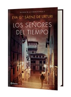 los señores del tiempo (trilogía de la ciudad blanca 3)-eva garcia saenz de urturi-9788408193296