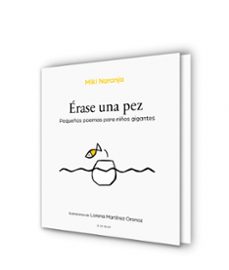 erase una pez: pequeños poemas para niños gigantes-miki naranja-9788417424596