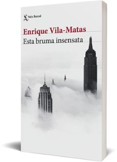 esta bruma insensata-enrique vila matas-9788432234897