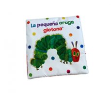 la pequeña oruga glotona. libro de tela para abrazar-eric carle-9788448866297