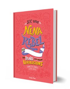 soc una nena rebel. un diari per iniciar revolucions-elena favilli-francesca cavallo-9788491377399