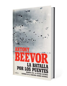 LA BATALLA POR LOS PUENTES: ARNHEM 1944: LA ULTIMA VICTORIA ALEMANA EN LA  SEGUNDA GUERRA MUNDIAL | ANTONY BEEVOR | Casa del Libro Colombia