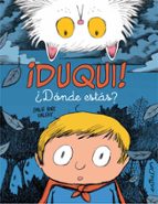 ¡DUQUI! ¿DÓNDE ESTAS?